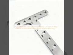 Serviços de Usinagem CNC de Precisão na China para Placas de Fixação de Fraturas em Liga de Titânio para Fabricação de Implantes Médicos
